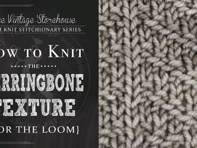 How to Knit the Herringbone Texture Stitch {For the Loom}