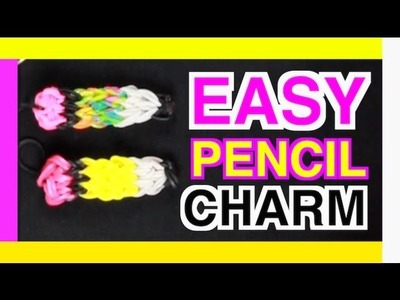 HOW TO MAKE A RAINBOW LOOM CHARMS EASY PENCIL TUTORIAL