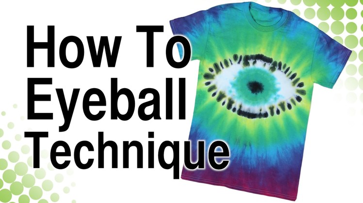 How to Tie Dye Eyeball Technique