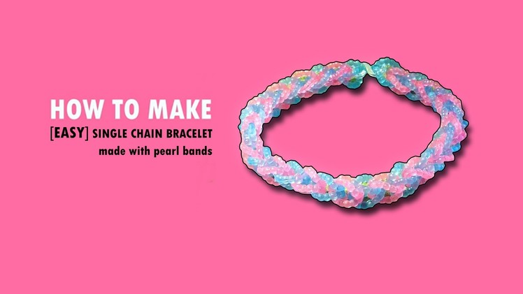 Magic Loom | Rainbow Loom - How to make: Single Chain Bracelet with Pearl Rubber Bands [EASY]