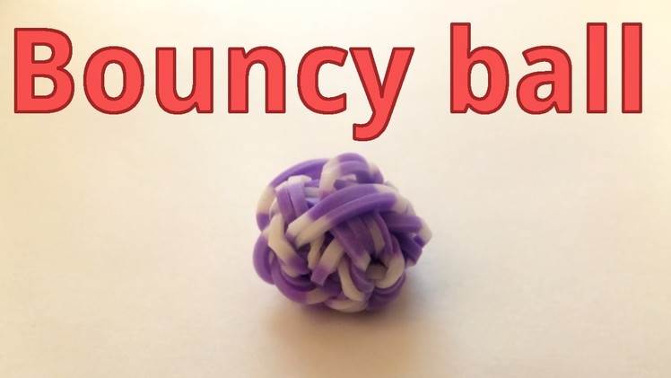 Rainbow loom : Bouncy ball without monster tail - how to