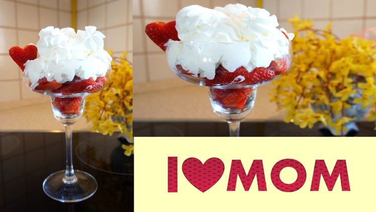 5 Minutes DIY Dessert Quick Easy How to make I LOVE MOM Strawberry dessert for mother's day