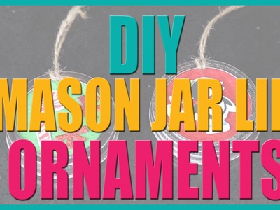 DIY Mason Jar Lid Ornaments