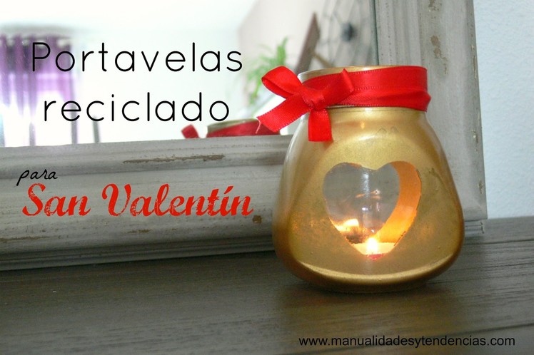 Portavelas reciclado San Valentín. Recycled candle holder Valentine's day