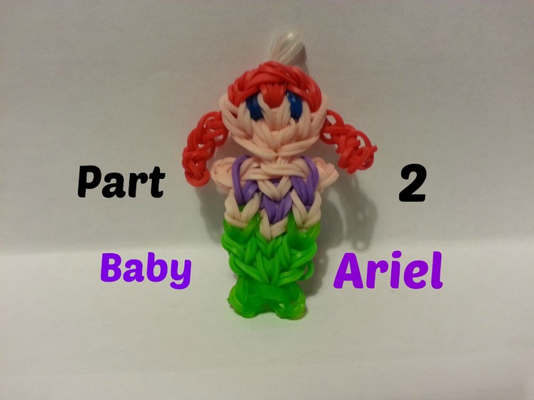 Rainbow Loom - Baby Ariel Part 2