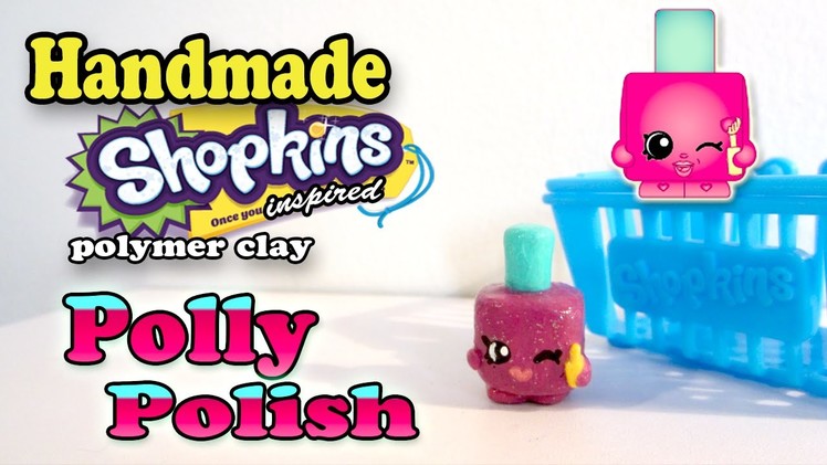 Season 1 Shopkins: How To Make Polly Polish Polymer Clay Tutorial!