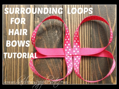 Surrounding Loops for Hair Bows Tutorial - Hairbow Supplies, Etc.