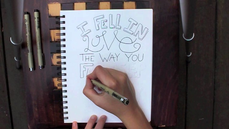 Hand Lettering - I Fell In Love The Way You Fall Asleep