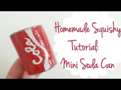 Homemade Squishy Tutorial~ Mini Soda Can