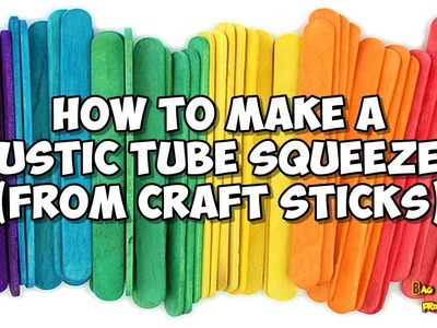 How To Make A Rustic Tube Squeezer With Craft Sticks