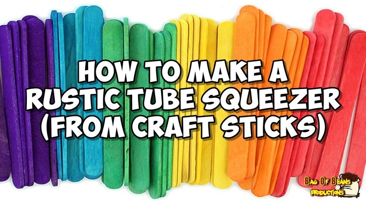 How To Make A Rustic Tube Squeezer With Craft Sticks