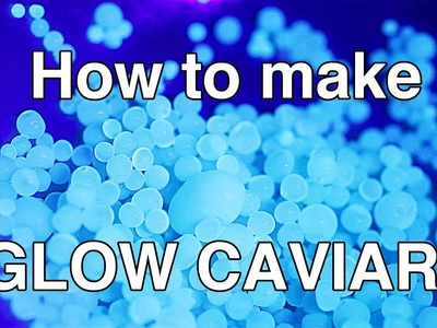 How to make Fake Caviar - Glow in the Dark UV reactive! - DIY Tutorial - Halloween Food ideas