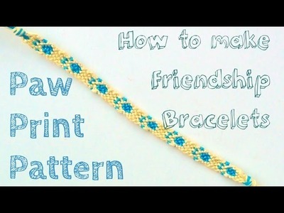How To Make Friendship Bracelets ♥ Paw Prints