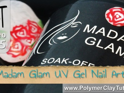 Madam Glam UV Gel Polish (Review) Polymer Clay Nail Art