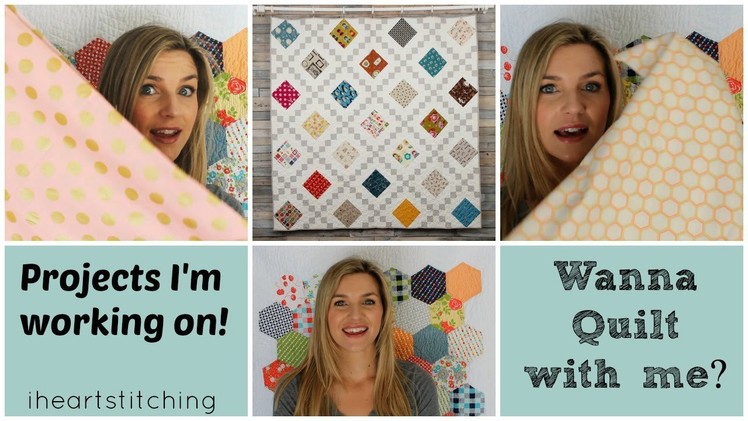 Quilt with me? What I'm up to!