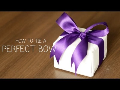 How to tie a Perfect Bow