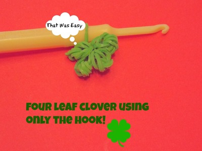 How Too: Four Leaf Clover Rainbow Loom Hook