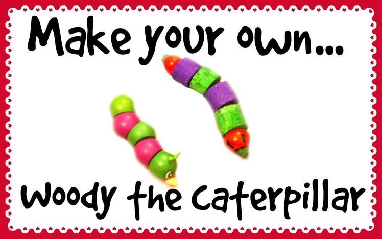 Make your own Woody the Caterpillar *D.I.Y Pet Toy*