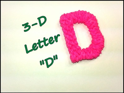 3-D Letter "D" Tutorial by feelinspiffy (Rainbow Loom)