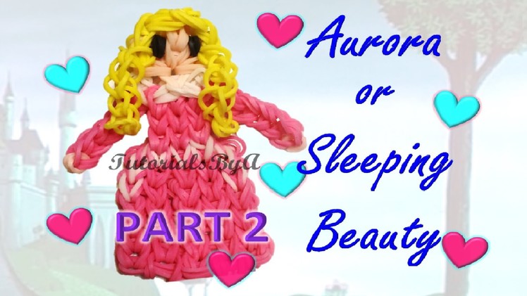 {Disney Princess Series} PART 2 Aurora. Sleeping Beauty Figurine Rainbow Loom Tutorial
