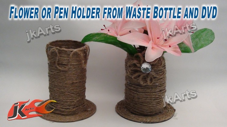 DIY Flower or Pen Holder from Waste Bottle and DVD - JK Arts 265