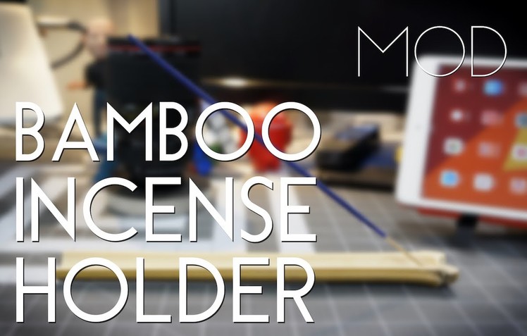 Mini MOD Monday: DIY Bamboo Incense Holder