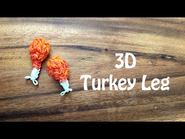 Rainbow Loom 3D Turkey Leg Charm Tutorial