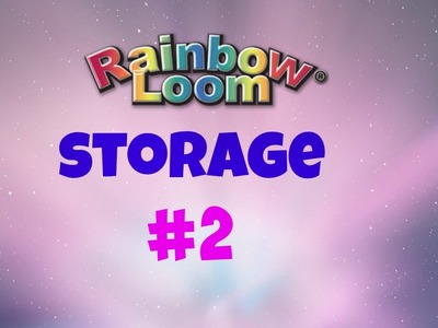 Rainbow Loom Storage #2
