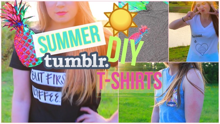 DIY Summer & Tumblr Inspired T-Shirts!