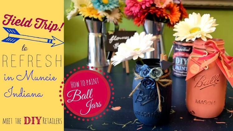 Field trip to the Ball Jar Bar in Muncie Indiana! how to paint Mason jars