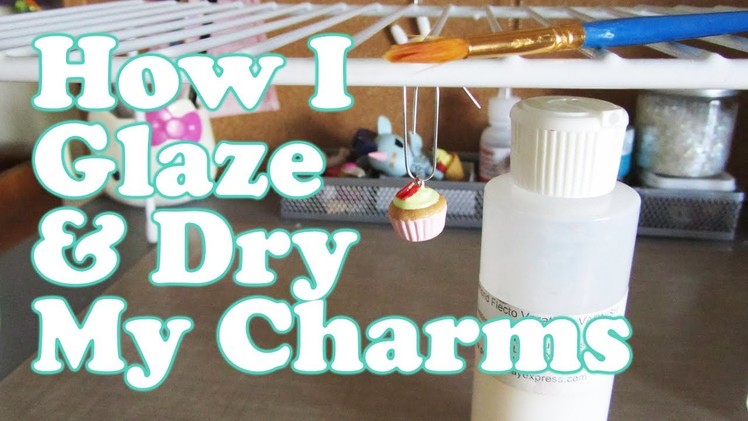 How I Glaze & Dry My Charms