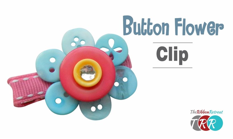 How to Make a Button Flower Clip - TheRibbonRetreat.com