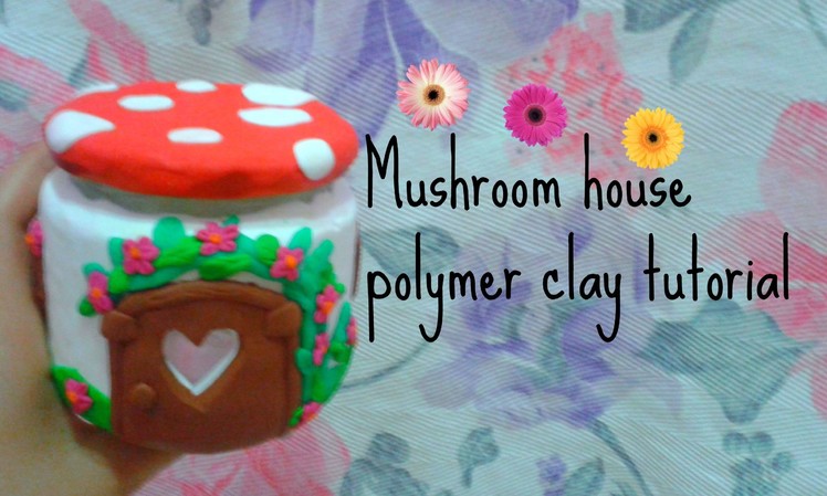 Mushroom house polymer clay tutorial