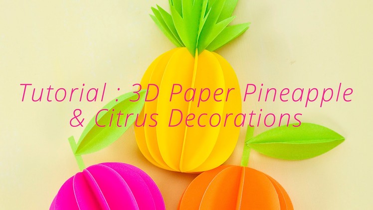 Paper Crafts Tutorial : DIY 3D PIneapple & Citrus Decorations