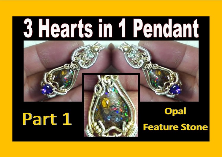 Wire Wrapping - 3 Hearts in 1 Pendant (Part 1) - Opal Feature stone - Liz Kreate