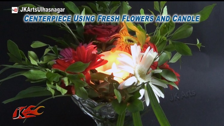 DIY Centerpiece Using Fresh Flowers and Candle | Christmas and Wedding Decoration | JK Arts 812