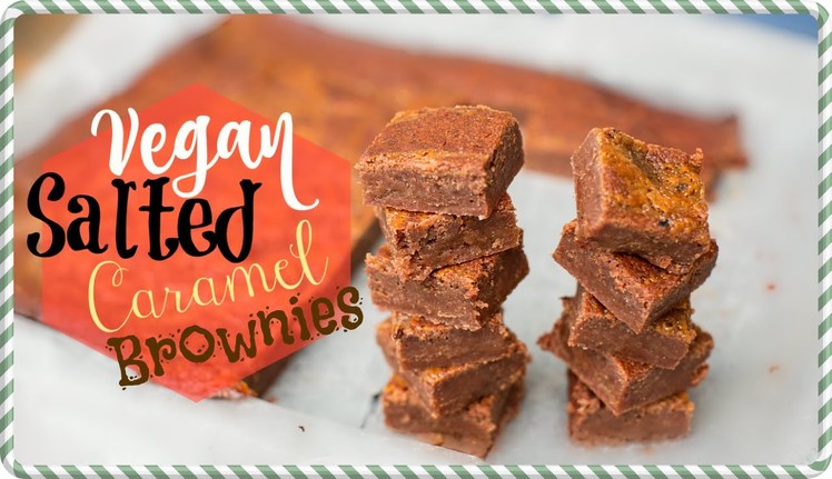 Vegan Salted Caramel Brownies!