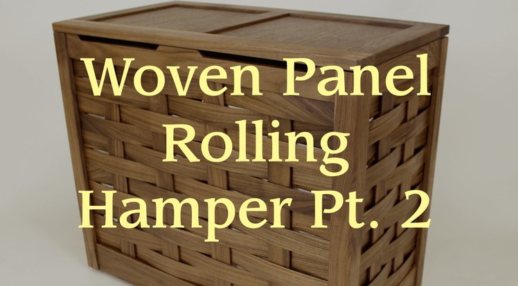 Woven Panel Rolling Hamper Pt. 2: Assembly & Finishing