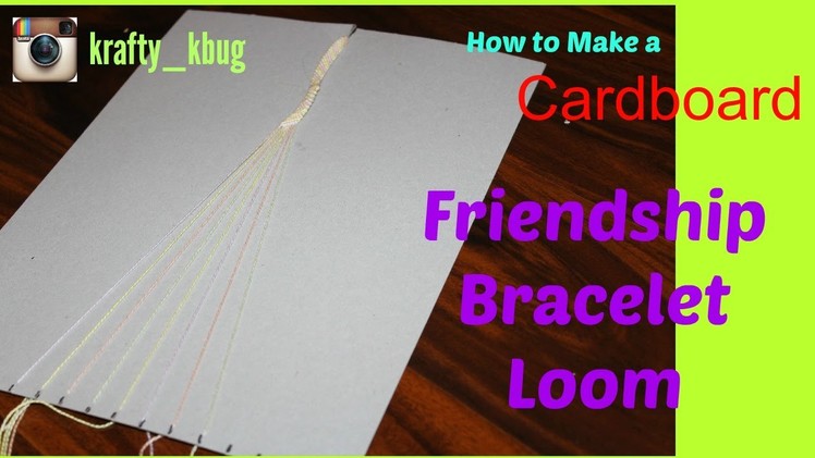 How to Make a Cardboard Friendship Bracelet Loom