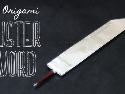 How to make an origami Buster Sword (Tadashi Mori)