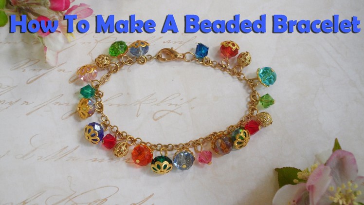 How To Make Jewelry: How To Make A Beaded Dangle Bracelet