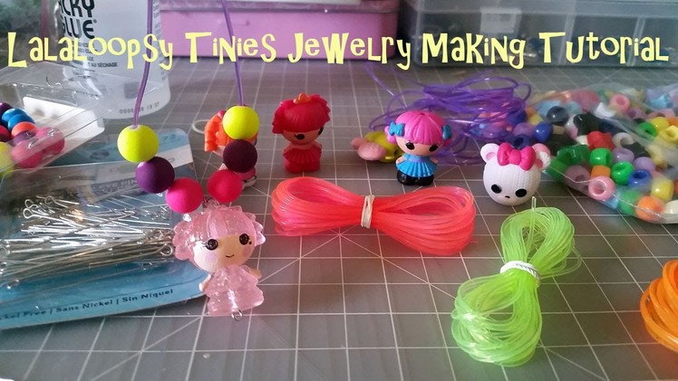 Lalaloopsy Tinies Jewelry Making Tutorial