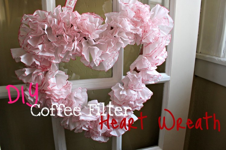 DIY Valentine's Day | Coffee Filter Heart Wreath