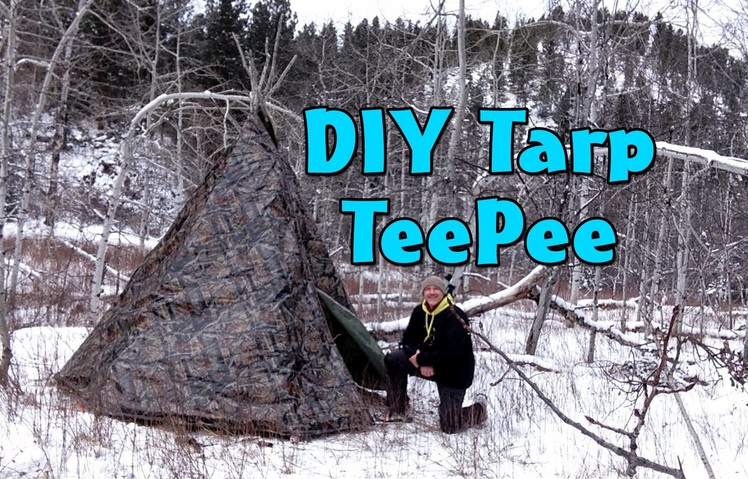 How to make a DIY Tarp Teepee - Teepee Winter Campout Part 1