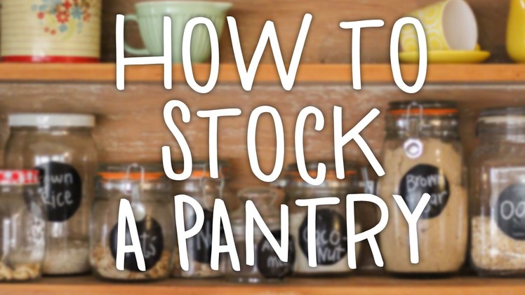 How To Stock a Pantry |  Hilah Cooking