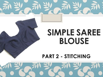 Part 2_How to make a simple Saree Blouse_Stitching