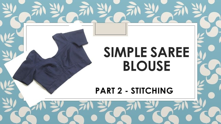 Part 2_How to make a simple Saree Blouse_Stitching