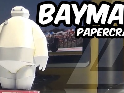 BAYMAX - Papercraft (Step-by-Step Tutorial)