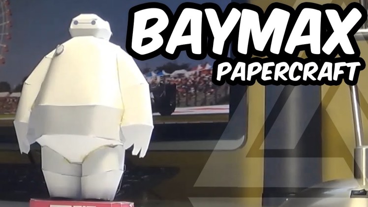 BAYMAX - Papercraft (Step-by-Step Tutorial)