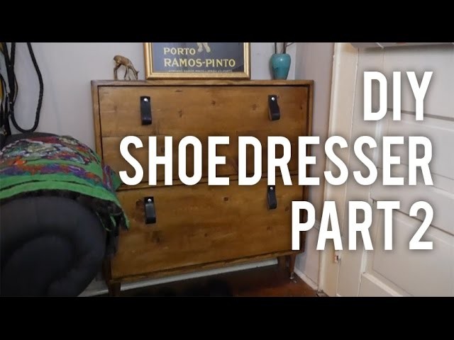 How to Make Shoe Dresser Part 2 : DIY